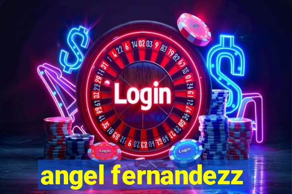 angel fernandezz